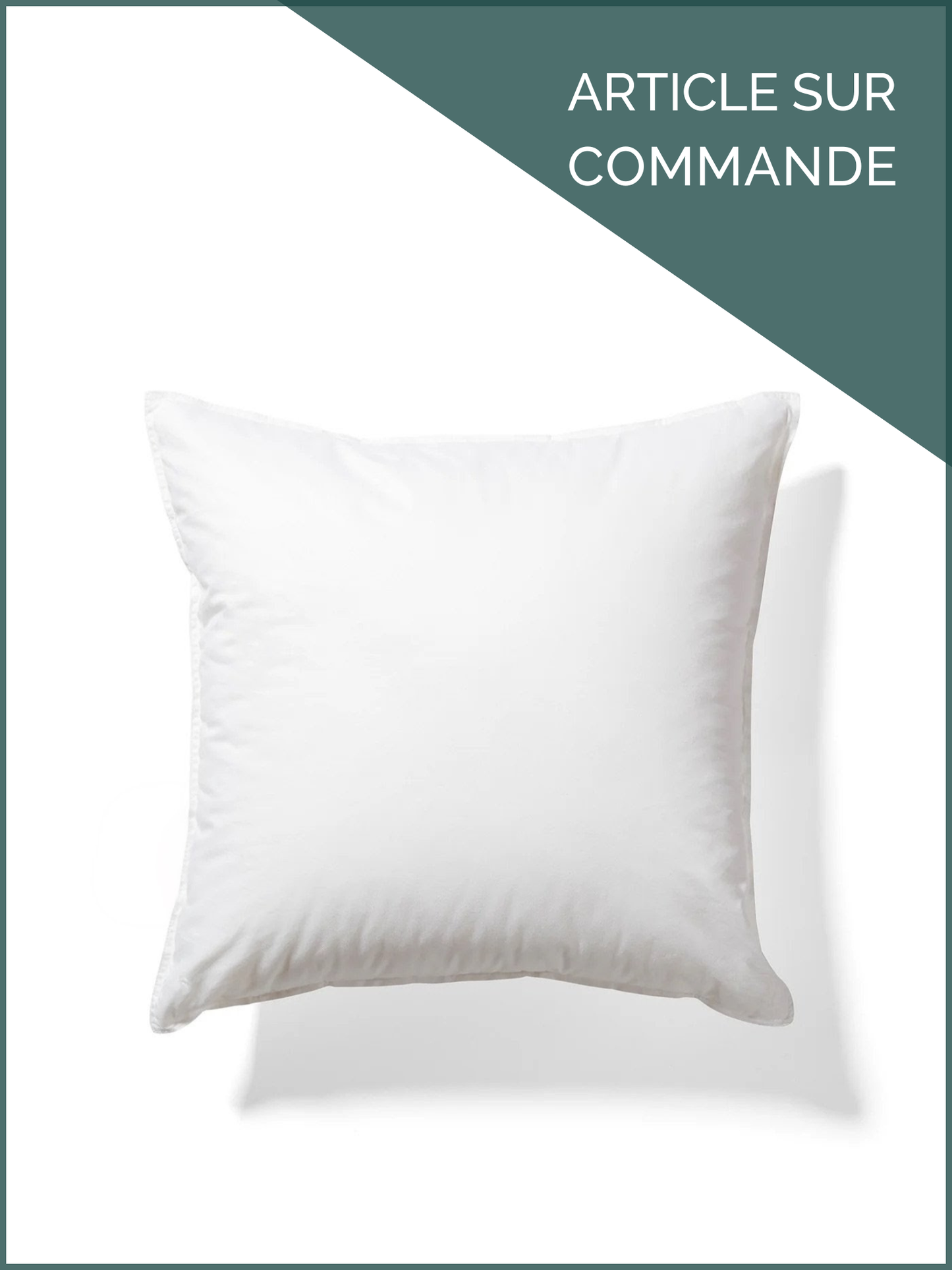 Forme de coussin * SUR COMMANDE